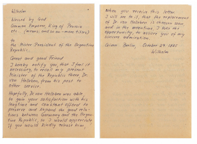 Document, 8.2” x 13.7”, signed letter dated 29. Oktober 1885 from Kaiser Wilhelm I. On two pages of a four page folded sheet, signed by Kaiser Wilhelm I, written to the President of Argentina, requesting the return of Imperial Minister Dr. von Holleben to - 4