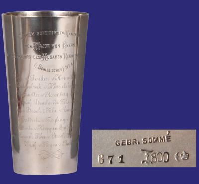 Silver beaker, 6.1" ht., marked 800, 305 grams, Seinem Scheidenden Kameraden dem Major von Byern das Offizierscorps des Husaren Regiments von Schill [1. Schlesisches] No. 4., roster of ofiicers, 20. Mai 1896, very good condition. - 2